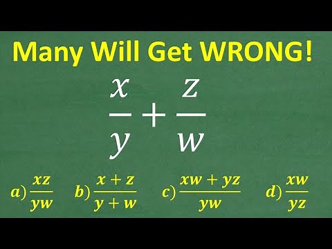x/y + z/w =? A BASIC Fraction problem MANY will get WRONG!