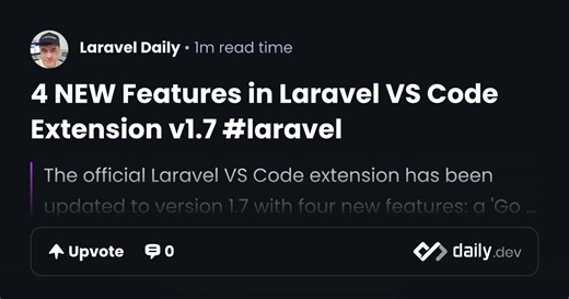 4 NEW Features in Laravel VS Code Extension v1.7 #laravel | daily.dev