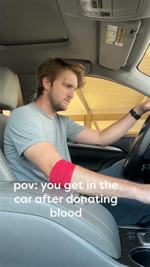 POV: you get in the car after donating blood…