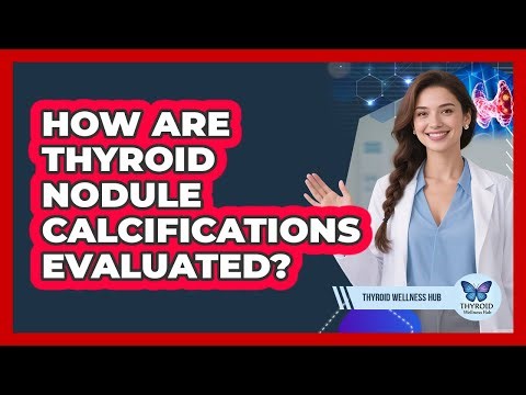 How Are Thyroid Nodule Calcifications Evaluated?