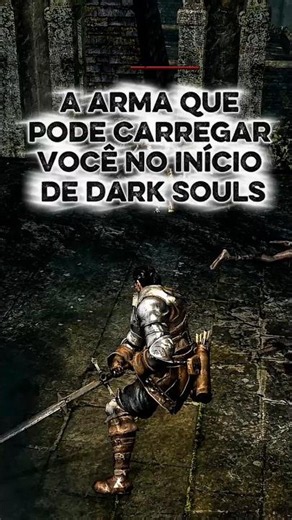 THE WEAPON THAT CAN CARRY YOU THROUGH THE START OF DARK SOULS