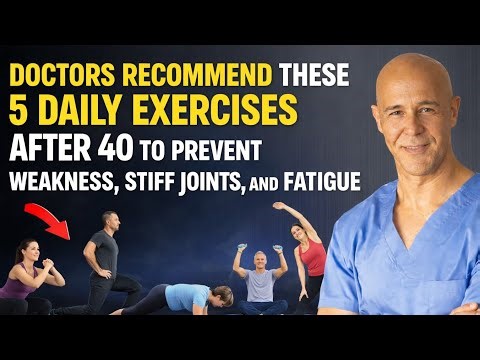 Doctors Recommend These 5 Daily Exercises After 40 to Prevent Weakness, Stiff Joints, and Fatigue”