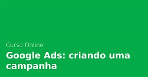 Curso Online Google Ads: criando uma campanha | Alura