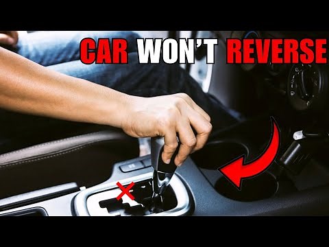 Why Car Won’t Go in Reverse but Drives Forward? Fix This Transmission Problem