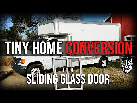 Box Van Truck Tiny Home Conversion #9: Sliding Glass Door Install!