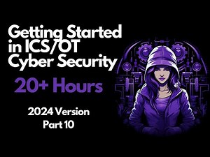 Getting Started in ICS/OT Cyber Security - 20+ Hours - Part 10 (Intro to ICS/OT Penetration Testing)