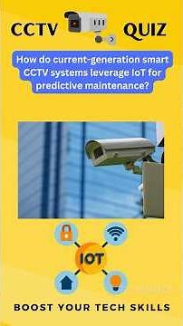 How Do Smart CCTV Systems Use IoT for Predictive Maintenance? #cctvquiz