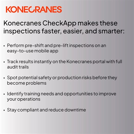 How confident are you that every crane inspection at your facility actually prevents accidents? Even with maintenance, heavy use and human error can create risks that daily inspections are designed to catch. But are your inspections consistent, documented, and actionable? Enter Konecranes CheckApp. The digital solution that turns daily inspections into real insights: - Perform pre-shift and pre-lift inspections on an easy-to-use mobile app - Track results instantly on the Konecranes portal with 