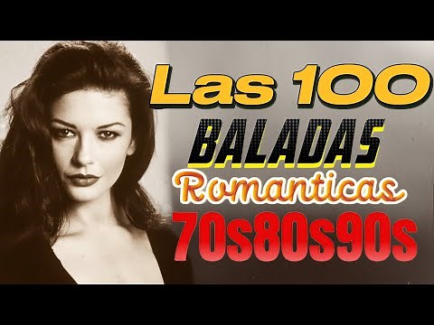 LAS 100 CANCIONES ROMANTICAS INMORTALES 70s 80s Baladas -Viejitas Pero Bonitas Romanticas En Español