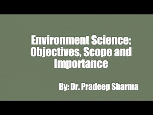 Lecture 01: Environment Science: Objectives, Scope, Importance