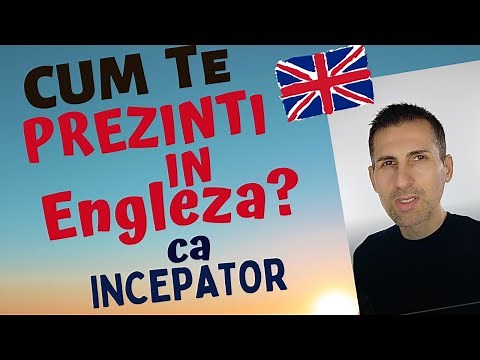 Cum Te Prezinti In Engleza ca Incepator? Limba Engleza pentru Incepatori - PRIMA PARTE