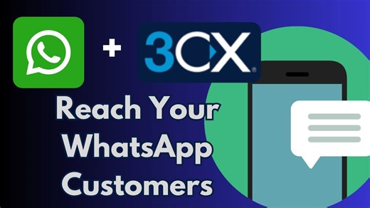Integrating WhatsApp with 3CX for Unified Communications and Better Service