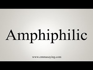 How To Say Amphiphilic