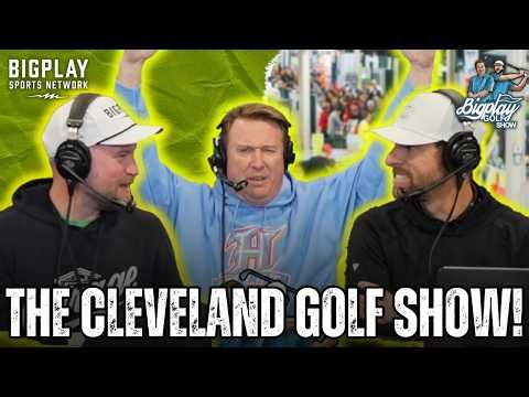 LIVE from the Cleveland Golf Show! Golf Show! | The BIGPLAY Golf Show