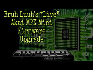 Bruh Luuh Live Stream - "AKAI MPK Mini MKII Firmware Update v0.022" How to: *Caution*