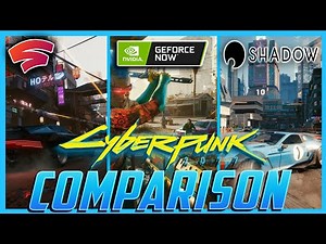 Cyberpunk 2077 Stadia vs GeForce NOW vs Shadow PC Comparison