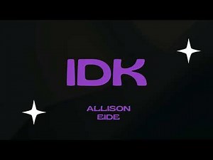 IDK by Allison Eide (lyric video) "I Don't Know"