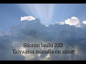 Siionin laulu 233 | Taivaassa minulla on sinut