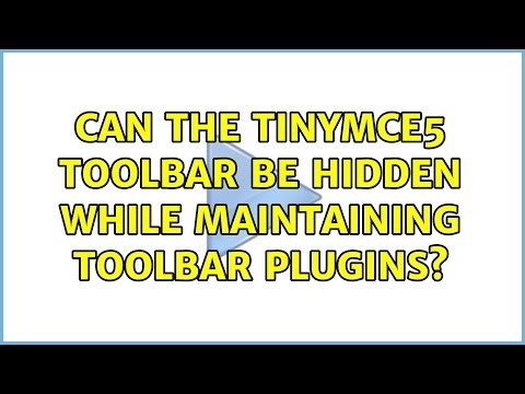 Can the TinyMCE5 toolbar be hidden while maintaining toolbar plugins?