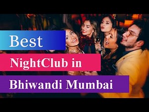 Top 5 Night Club In Mumbai | Party in Bhiwandi Mumbai | Best Night Clubs in Bhiwandi |