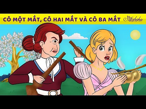 Cô Một Mắt, Cô Hai Mắt và Cô Ba Mắt | Truyện cổ tích Việt Nam | Phim hoạt hình cho trẻ em