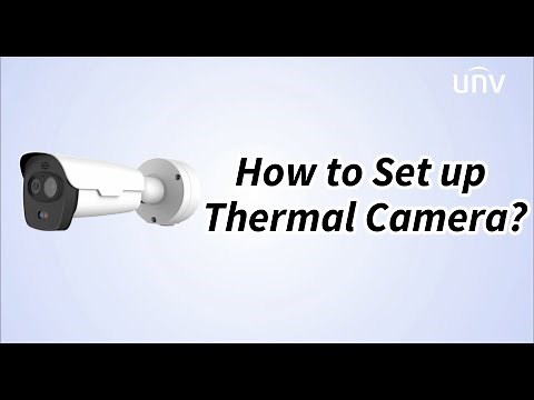 UNV【How to Video】How to Set up Thermal Camera