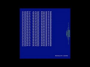 Rosalyn Song - Copy and Paste