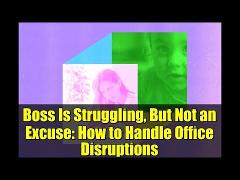 Boss Is Struggling, But Not an Excuse: How to Handle Office Disruptions