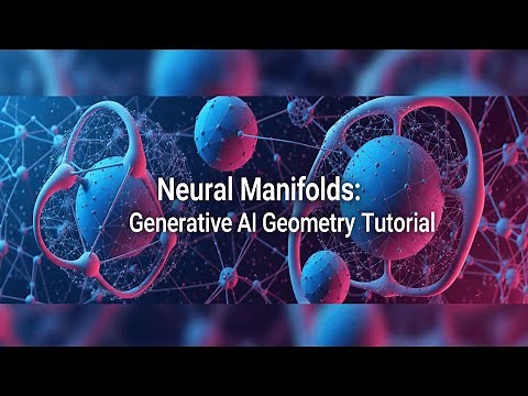Neural Manifolds: Generative AI Geometry Tutorial