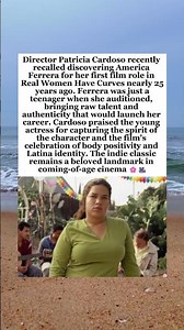 Real Women Have Curves' Director Reflects on Casting America Ferrera 25 YearsAgo#RealWomenHaveCurves