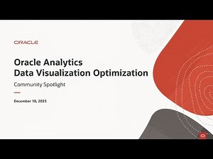 Oracle Analytics Data Visualization Optimization: Community Spotlight – December 2025