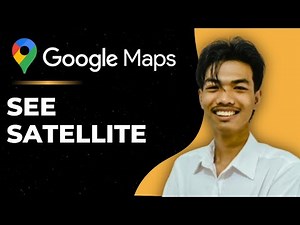 How to See Satellite View on Google Maps