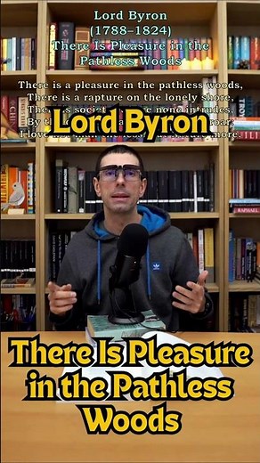 Lord Byron: There Is Pleasure In the Pathless Woods