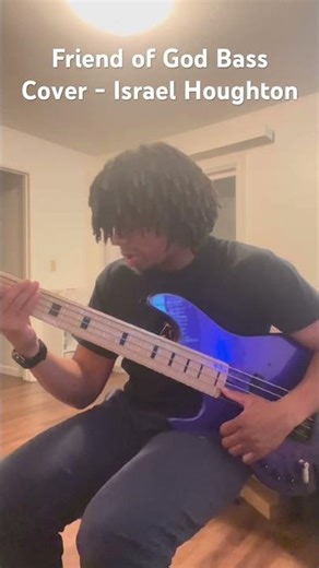 Bass Cover Of “Friend of God” - israel houghton’s cover