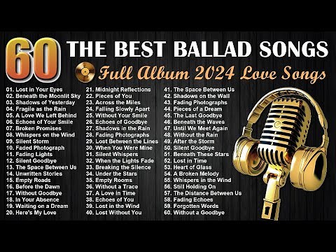 The 60 Best Ballad Songs - The Most Beautiful Love Songs - New Full Album Ballad Songs 2024