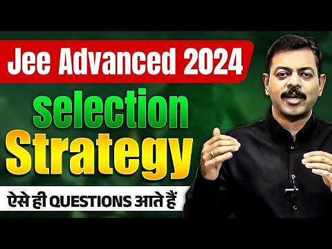 JEE Advanced 2024 Strategy | JEE Advanced 2024 Questions pattern 🔥 & Analysis By Ashish Sir