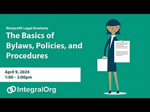 The Basics of Nonprofit Bylaws, Policies, and Procedures - April 2024