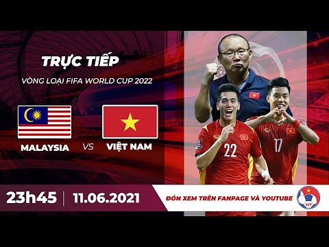 🔴 Trực tiếp | Malaysia - Việt Nam | Vòng loại World Cup 2022 | VFF Channel