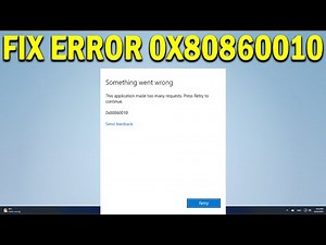 How To Fix Error 0x80860010, Application Made Too Many Requests - Quick Fix