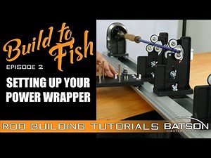 Build to Fish: Episode 2 - Setting up your Power Wrapper