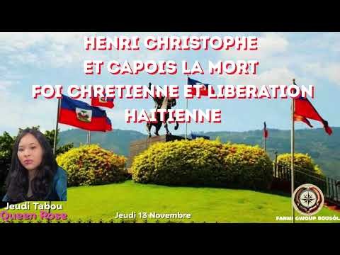 Jeudi 13 nov, Henri Christophe et Capois la mort foi chretienne et liberation haitienne