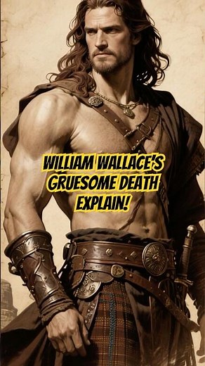 William Wallace’s Gruesome Death Explained!