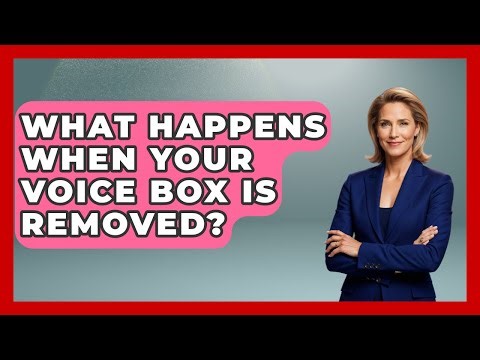 What Happens When Your Voice Box Is Removed? - Ear Nose Throat Expert