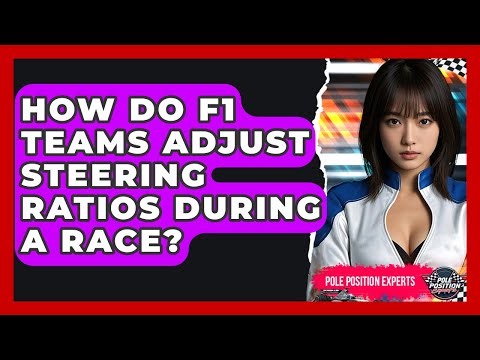 How Do F1 Teams Adjust Steering Ratios During A Race? - Pole Position Experts