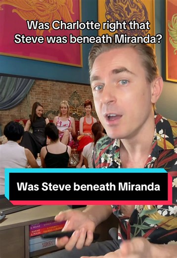 Was Steve beneath Miranda? Charlotte's Take on SATC