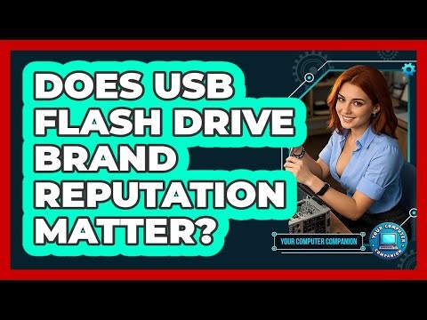 Does USB Flash Drive Brand Reputation Matter?