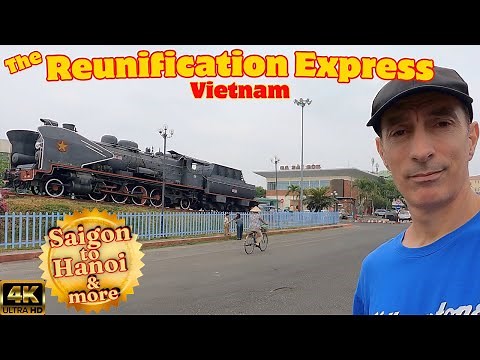 The REUNIFICATION EXPRESS - Saigon to Hanoi (& more) - Vietnam 🇻🇳 4K
