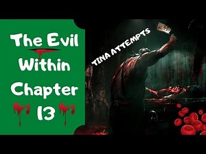 The Evil Within - Chapter 13 - Casualties Walkthrough