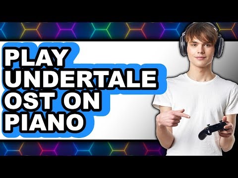 How To Play Undertale Ost On Piano - Easy Guide