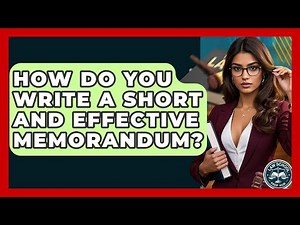 How Do You Write A Short And Effective Memorandum? - Law School Prep Hub